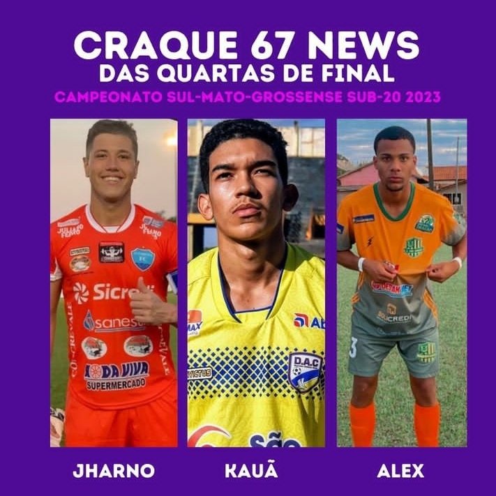 Enquete: quem é o craque 67 news das quartas de Final do Campeonato Sul-Mato-Grossense 2023?