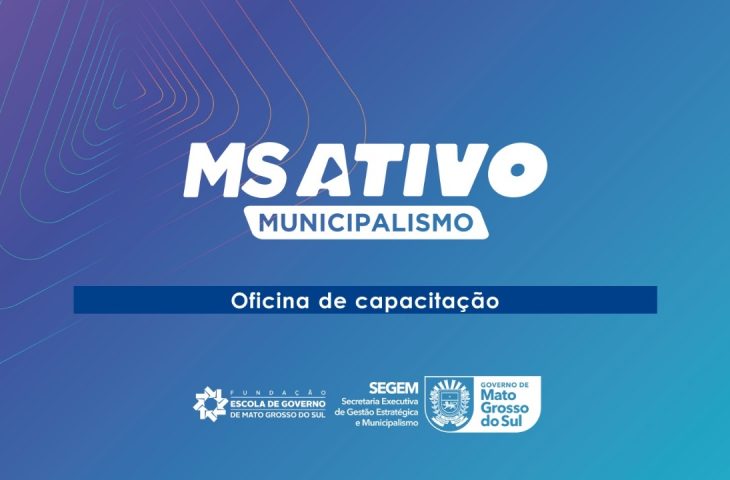 Capacitação da terceira fase do MS Ativo Municipalismo começa nesta semana